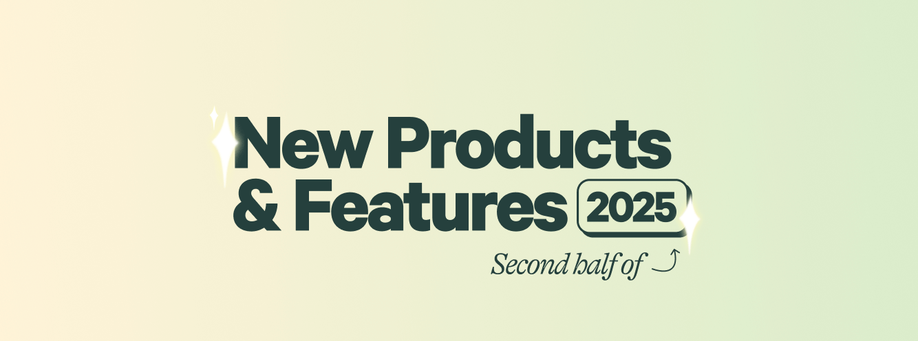 What We Shipped in the Second Half of 2025